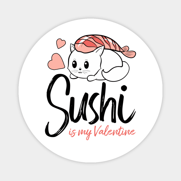 Sushi is my Valentine funny saying with cute sushi illustration perfect gift idea for sushi lover and valentine's day Magnet by star trek fanart and more